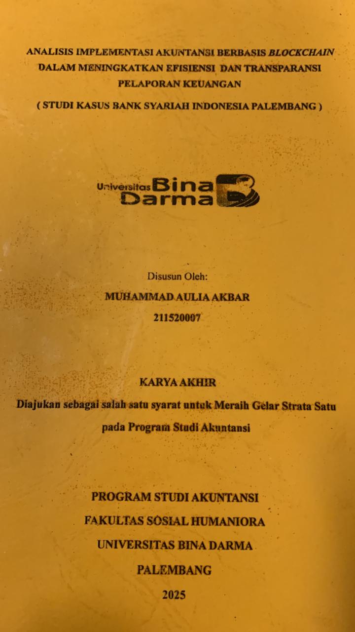 Cover ANALISIS IMPLEMENTASI AKUNTANSI BERBASIS BLOCKCHAIN DALAM MENINGKATKAN EFISIENSI DAN TRANSPARANSI PELAPORAN KEUANGAN (STUDI KASUS BANK SYARIAH INDONESIA PALEMBANG)