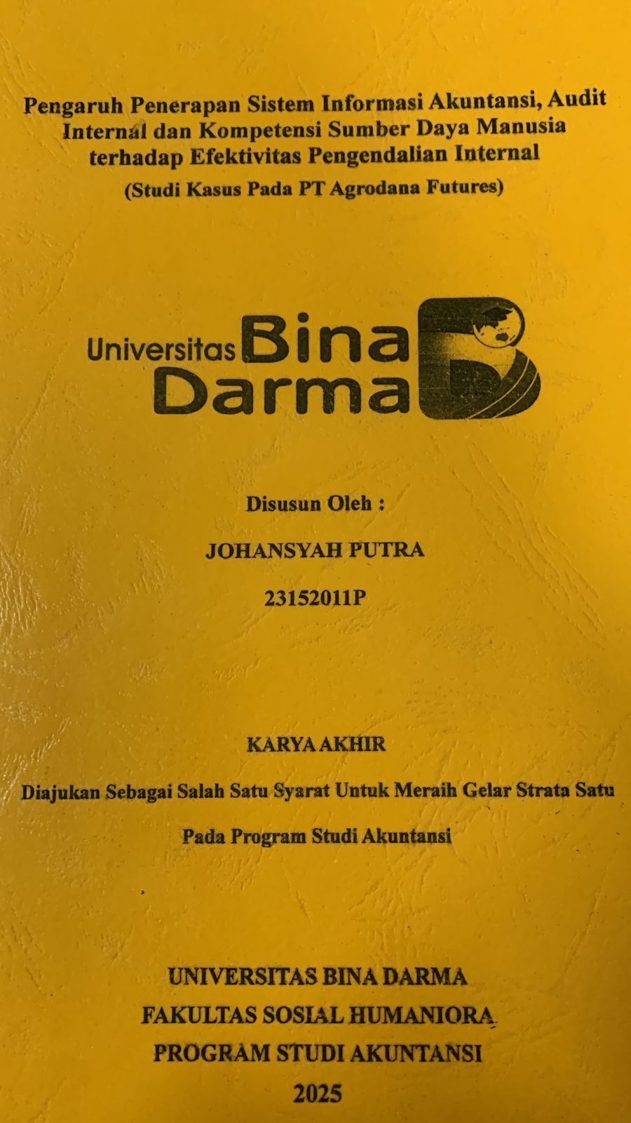Cover PENGARUH PENERAPAN SISTEM INFORMASI AKUNTANSI, AUDIT INTERNAL DAN KOMPETENSI SUMBER DAYA MANUSIA TERHADAP EFEKTIVITAS PENGENDALIAN INTERNAL (STUDI KASUS PT.AGRODANA FUTURES)