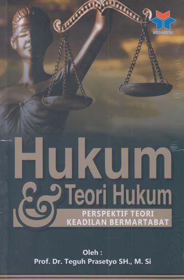 Cover Hukum dan teori hukum :  pespektif teori keadilan bermartabat / Prof. Dr. Teguh Prasetyo SH., M.Si