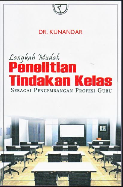 Cover Langkah Mudah Penelitian Tindakan Kelas :  Sebagai Pengembangan Profesi Guru / Dr. Kunandar