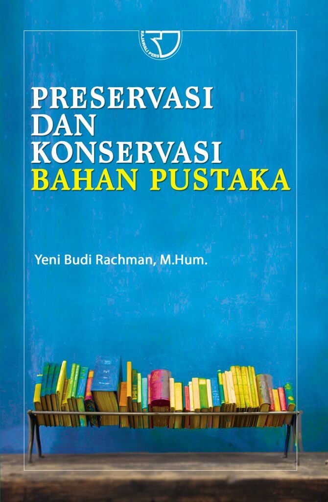 Cover PRESERVASI DAN KONSERVASI BAHAN PUSTAKA / Penulis, Yeni Budi Rachman, M.Hum