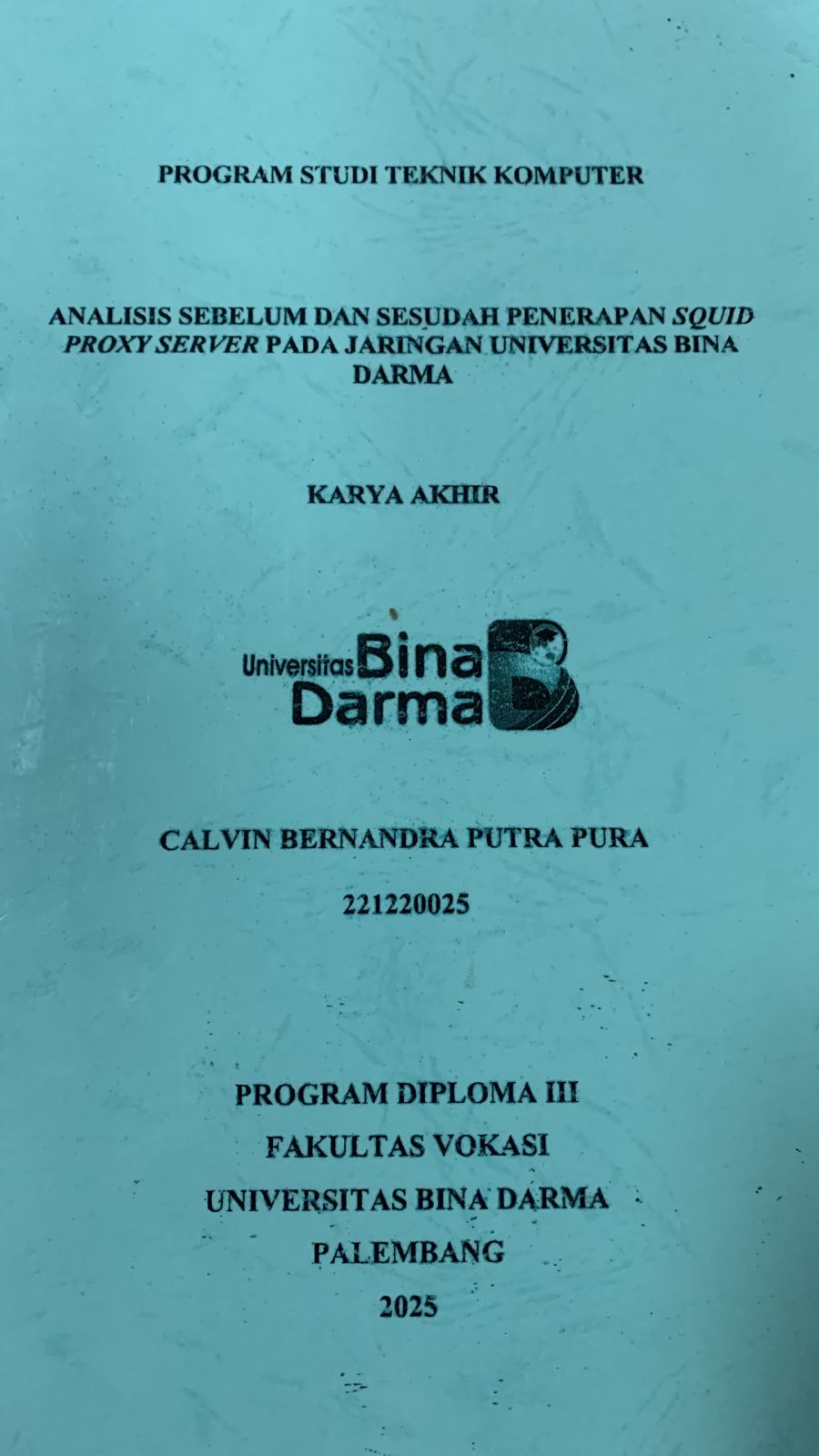 Cover ANALISIS SEBELUM DAN SESUDAH PENERAPAN SQUID PROXY SERVER PADA JARINGAN UNIVERSITAS BINA DARMA