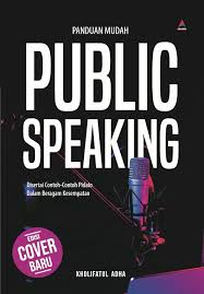 Cover Panduan Mudah Public Speaking :  Disertai contoh-contoh pidato dalam beragam kesempatan