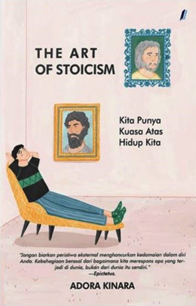 Cover The Art Of Stoicism :  Kita Punya Kuasa Atas Hidup Kita