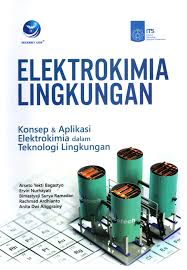 Cover Elektrokimia Lingkungan :  Konsep & Aplikasi elektrokimia dalam teknologi lingkungan