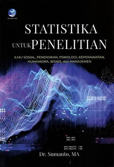 Cover Statistika untuk penelitian :  Ilmu sosial, pendidikan, psilologi, keperawatan, humaniora, bisnis dan manajemen
