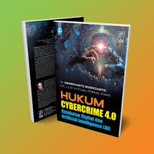 Cover Hukum Cybercrime 4.0 :  Kejahatan digital dan artificial intelligence (AI)