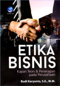 Cover Etika bisnis :  Kajian teori & penerapan pada perusahaan