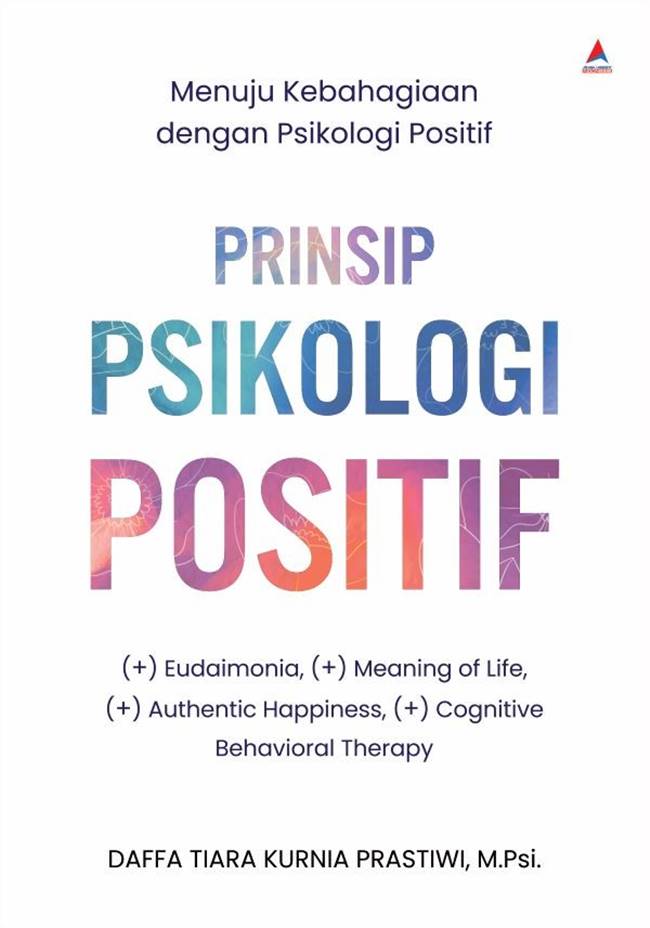 Cover Prinsip Psikologi Positif :  Menuju kebahagiaan dengan psikologi positif