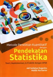 Cover Metode pendekatan kuantitatif dengan pendekatan statistika :  Teori, implementasi & praktik dengan SPSS