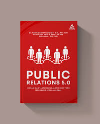 Cover Public relations 5.0 :  Inovasi dan tantangan dalam dunia yang terhubung secara global