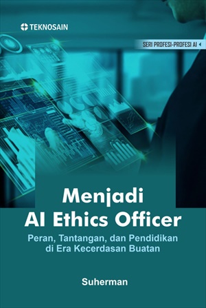 Cover Menjadi AI ethics officer :  Peran, tantangan dan pendidikan di era kecerdasan buatan.