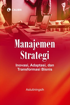 Cover Manajemen Strategi :  Inovasi, adaptasi dan transformasi bisnis