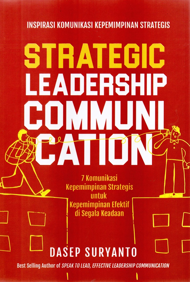 Cover Strataegic leadership communication :  7 komunikasi kepemimpinan strategis untuk kepemimpinan efektif di segala keadaan.
