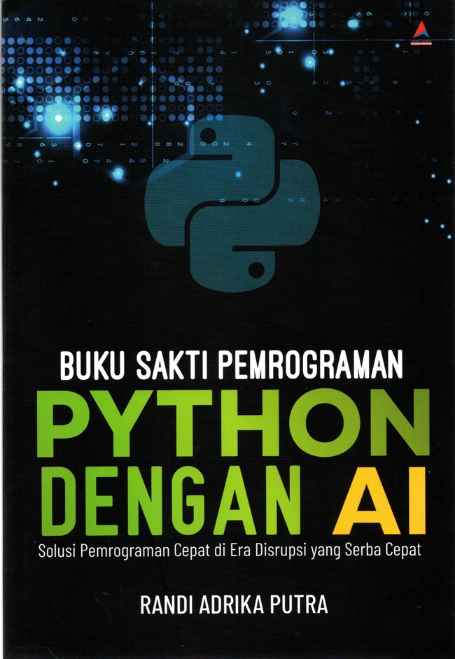 Cover Buku sakti pemrograman PYTHON dengan AI :  Solusi pemrograman cepat di era dirupsi yang serba cepat