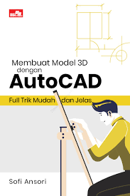 Cover Membuat model 3D dengan AutoCAD :  Full trik mudah dan jelas