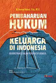Cover PEMBAHARUAN HUKUM KELUARGA DI INDONESIA :  Rekonstruksi Dalam Perspektif Gender / Hj. Durotun Nafisah, S.Ag., M.S.I