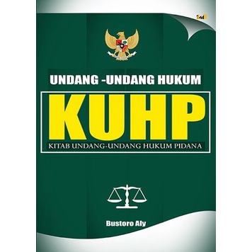 Cover UNDANG-UNDANG HUKUM :  Kitab Undang-Undang Hukum Pidana (KUHP) / penyusun, Bustoro Aly ; penyunting, Alwi ; editor, Sam