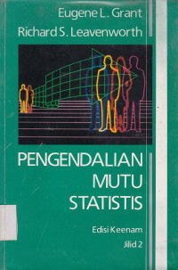 Cover Pengendalian Mutu Statistik :  Edisi keenam Jilid 2 / Eugene L. Grant dan Richad S. Leavenworth