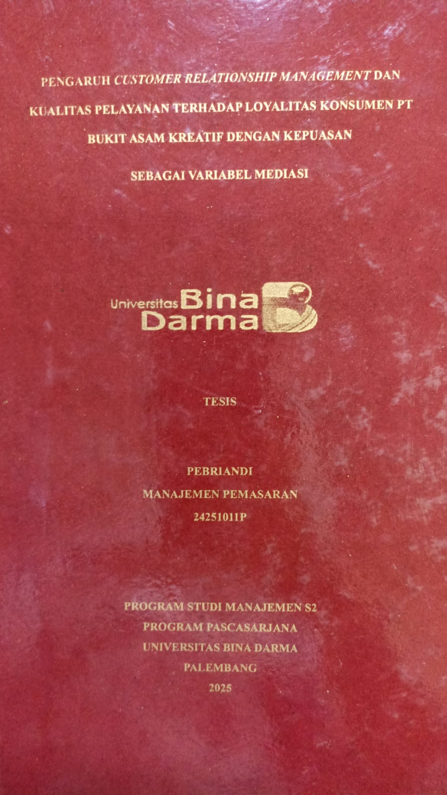 Cover Pengaruh customer relationship management dan kualitas pelayanan terhadap loyalitas konsumen PT Bukit Asam kreatif dengan kepuasan sebagai variabe mediasi