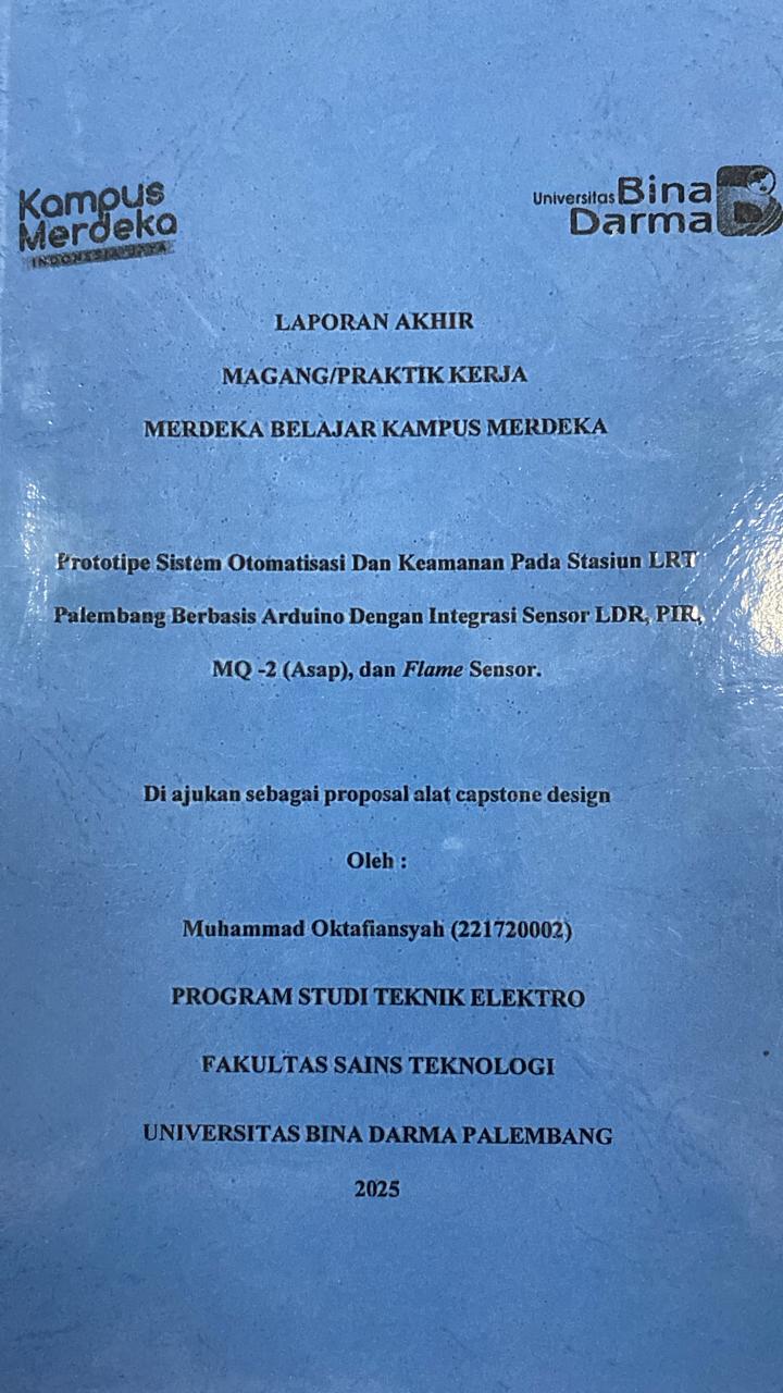 Cover Prototipe Sistem Otomatisasi Dan Keamanan Pada Stasiun LRT Palembang Berbasis Arduino Dengan Integrasi Sensor LDR, PIR,  MQ-2 (Asap), dan Flame Sensor. / Muhammad Oktafiansyah