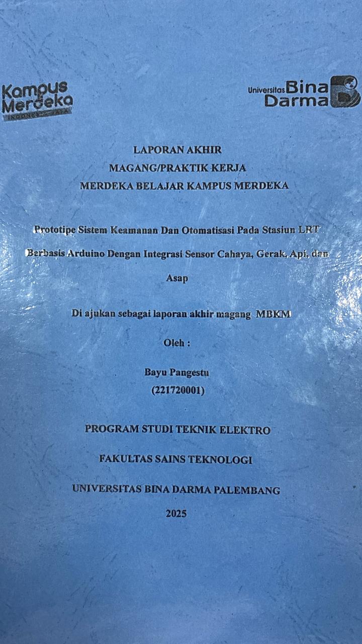 Cover Prototipe Sistem Keamanan Dan Otomatisasi Pada Stasiun LRT Berbasis Arduino Dengan Integrasi Sensor Cahaya, Gerak, Api, dan  Asap / Bayu Pangestu
