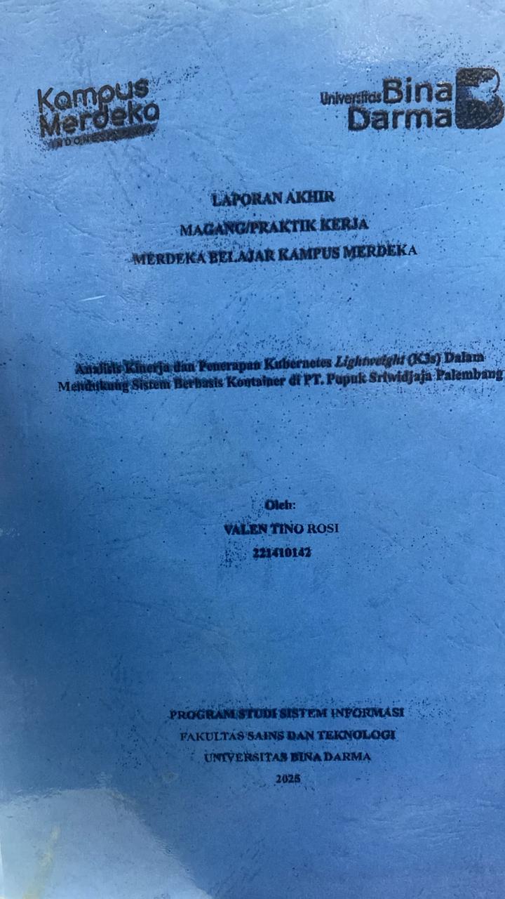Cover Analists Kinerja dan Penerapan Kubernetes Lightweight (K3s) Dalam Mendukung Sistem Berbasis Kontainer di PT. Pupuk Sriwidjaja Palembang / VALEN TINO ROSI