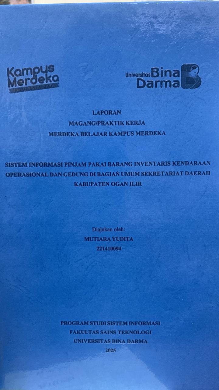 Cover SISTEM INFORMASI PINJAM PAKAI BARANG INVENTARIS KENDARAAN  OPERASIONAL DAN GEDUNG DI BAGIAN UMUM SEKRETARIAT DAERAH  KABUPATEN OGAN ILIR / MUTIARA YUDITA