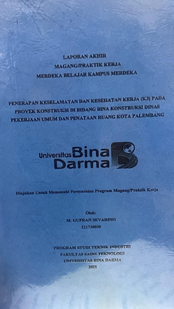 Cover PENERAPAN KESELAMATAN DAN KESEHATAN KERJA (K3) PADA PROYEK KONSTRUKSI DI BIDANG BINA KONSTRUKSI DINAS PEKERJAAN UMUM DAN PENATAAN RUANG KOTA PALEMBANG / M. GUFRAN SEVARINO
