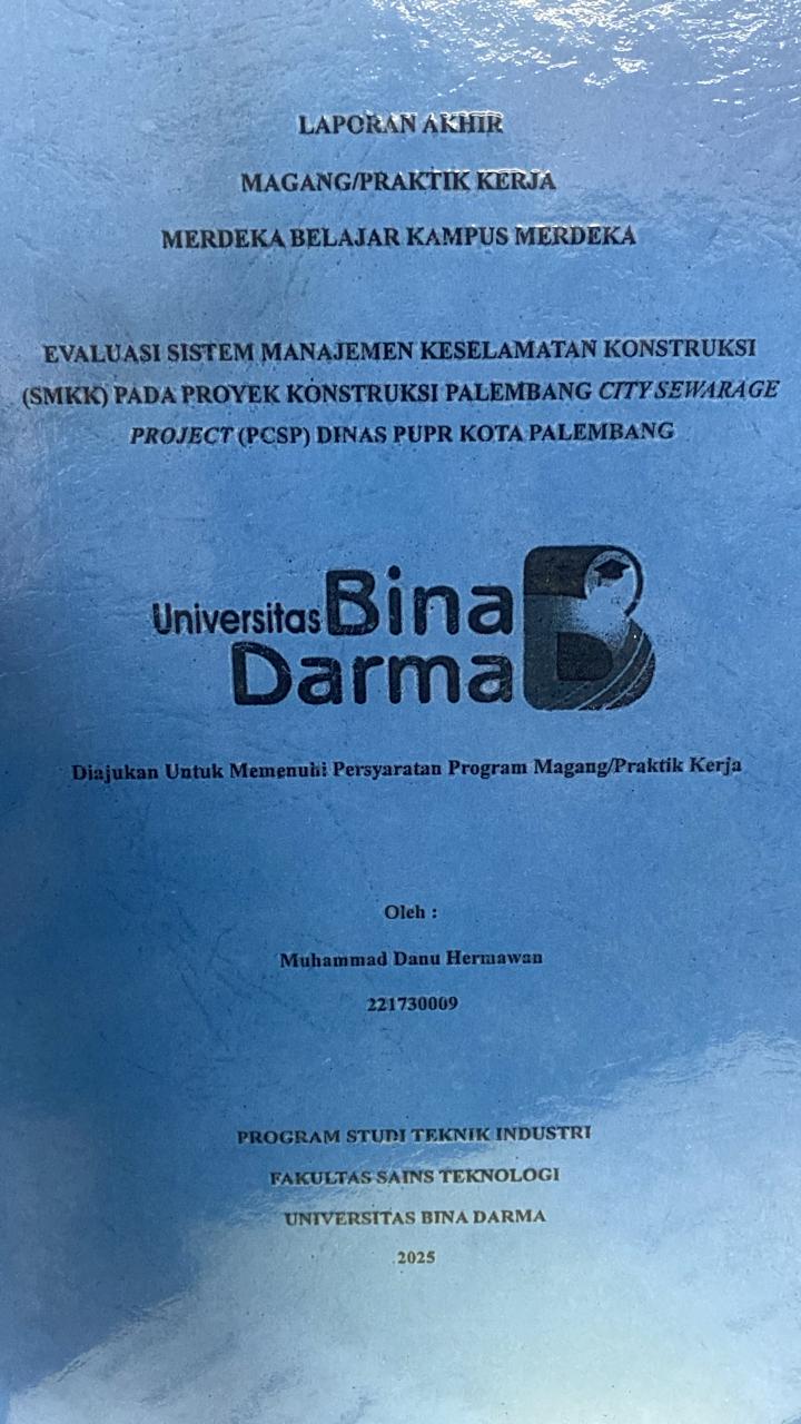 Cover EVALUASI SISTEM MANAJEMEN KESELAMATAN KONSTRUKSI  (SMKK) PADA PROYEK KONSTRUKSI PALEMBANG CITY SEWARAGE  PROJECT (PCSP) DINAS PUPR KOTA PALEMBANG / Muhammad Danu Hermawan