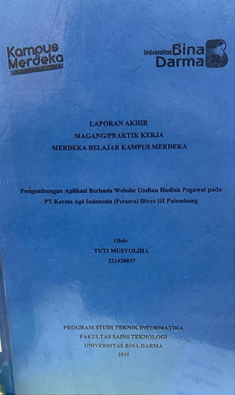 Cover Pengembangan Aplikasi Berbasis Website Undian Hadiah Pegawai pada  PT Kereta Api Indonesia (Persero) Divre III Palembang / TUTI MUSYOLIHA