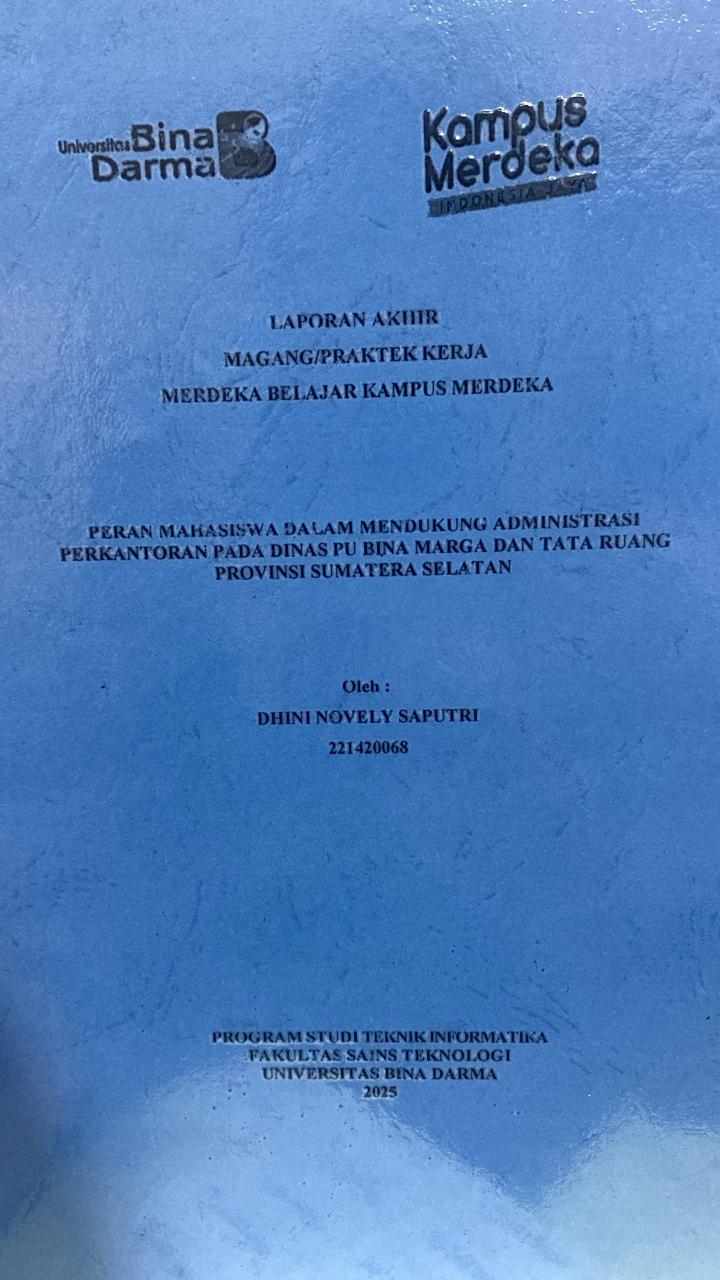 Cover PERAN MAHASISWA DALAM MENDUKUNG ADMINISTRASI  PERKANTORAN PADA DINAS PU BINA MARGA DAN TATA RUANG  PROVINSI SUMATERA SELATAN / DHINI NOVELY SAPUTRI