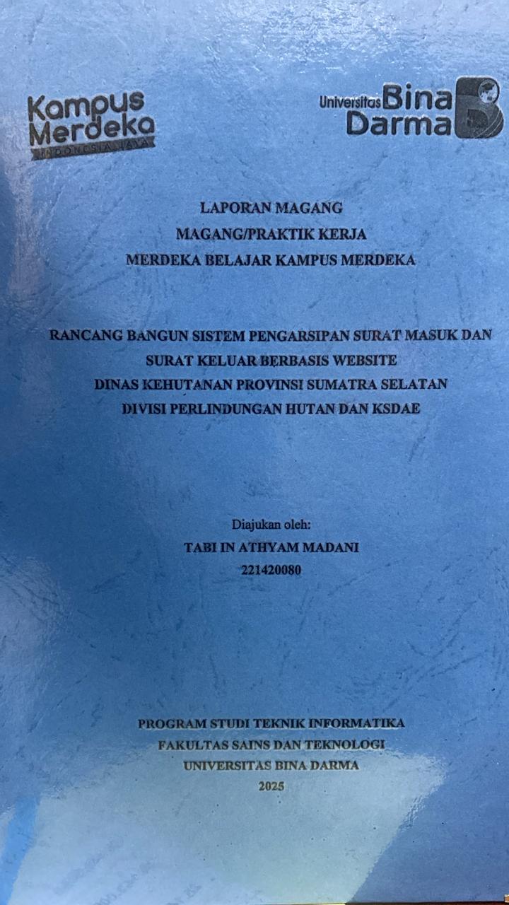 Cover RANCANG BANGUN SISTEM PENGARSIPAN SURAT MASUK DAN  SURAT KELUAR BERBASIS WEBSITE  DINAS KEHUTANAN PROVINSI SUMATRA SELATAN  DIVISI PERLINDUNGAN HUTAN DAN KSDAE / TABI IN ATHYAM MADANI