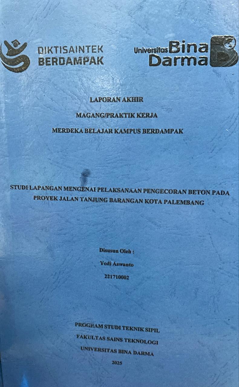 Cover STUDI LAPANGAN MENGENAI PELAKSANAAN PENGECORAN BETON PADA  PROYEK JALAN TANJUNG BARANGAN KOTA PALEMBANG / Yedi Aswanto