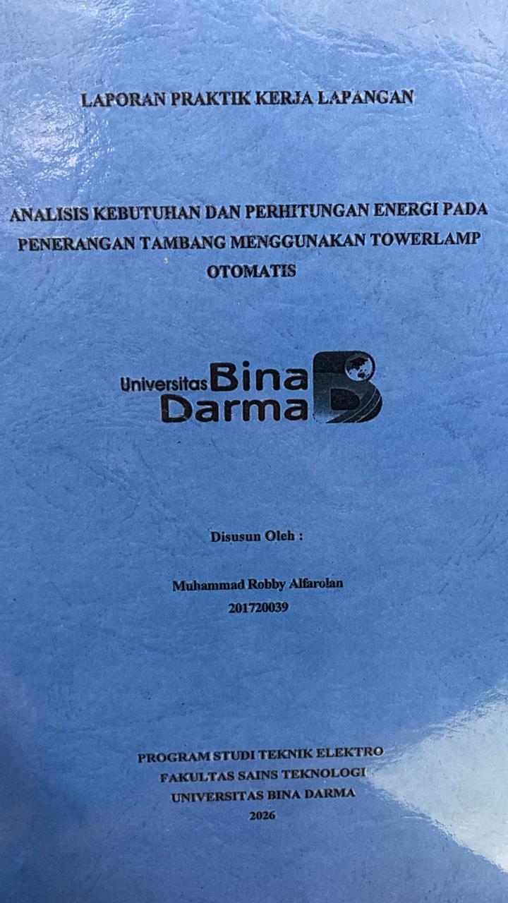 Cover ANALISIS KEBUTUHAN DAN PERHITUNGAN ENERGI PADA PENERANGAN TAMBANG MENGGUNAKAN TOWERLAMP OTOMATIS / Muhammad Robby Alfarolan