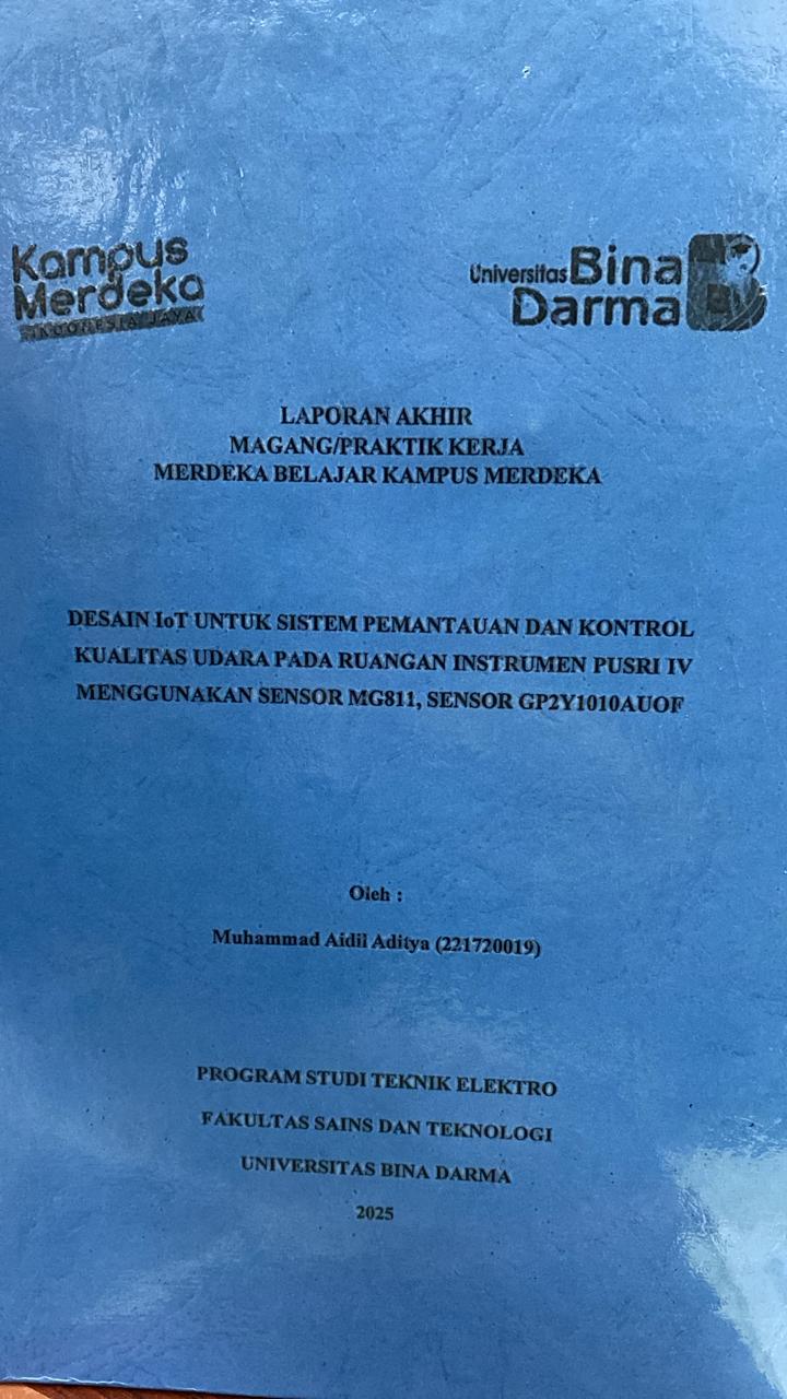 Cover DESAIN IOT UNTUK SISTEM PEMANTAUAN DAN KONTROL  KUALITAS UDARA PADA RUANGAN INSTRUMEN PUSRI IV  MENGGUNAKAN SENSOR MG811, SENSOR GP2Y1010AUOF / Muhammad Aidil Aditya