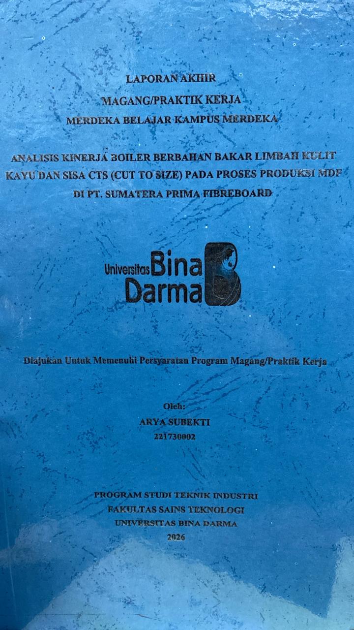 Cover ANALISIS KINERJA BOILER BERBAHAN BAKAR LIMBAH KULIT KAYU DAN SISA CTS (CUT TO SIZE) PADA PROSES PRODUKSI MDF DI PT. SUMATERA PRIMA FIBREBOARD / ARYA SUBEKTI