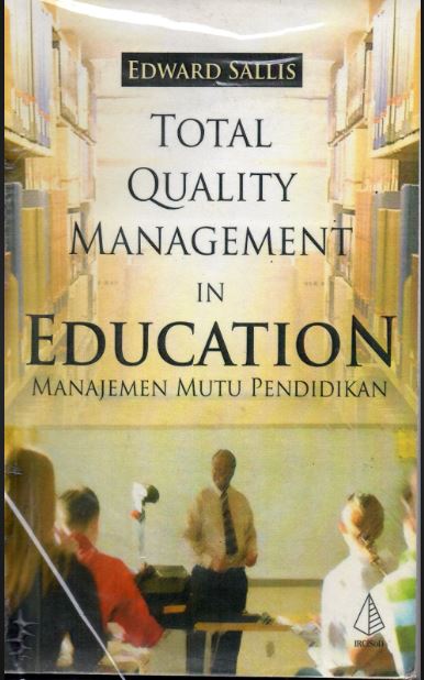 Cover TOTAL QUALITY MANAGEMENT IN EDUCATION :  manajemen mutu pendidikan / Erward Sallis