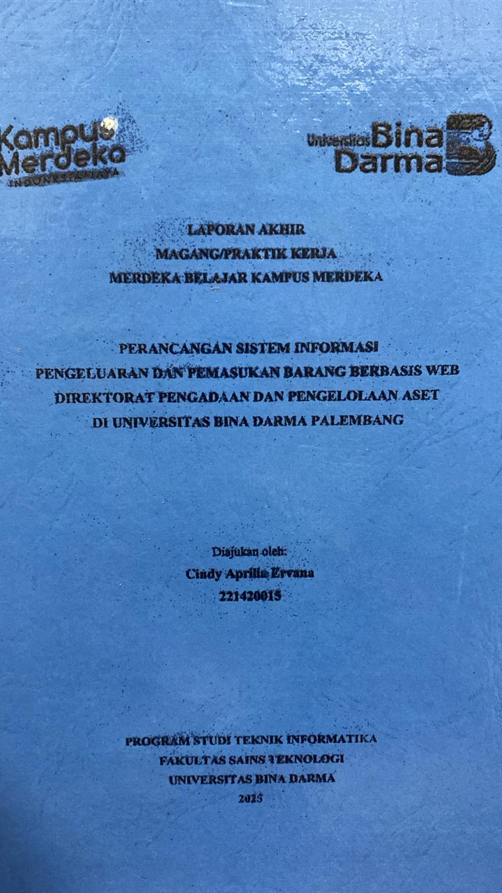 Cover PERANCANGAN SISTEM INFORMASI  PENGELUARAN DAN PEMASUKAN BARANG BERBASIS WEB  DIREKTORAT PENGADAAN DAN PENGELOLAAN ASET DI UNIVERSITAS BINA DARMA PALEMBANG / Cindy Aprilia Ervana