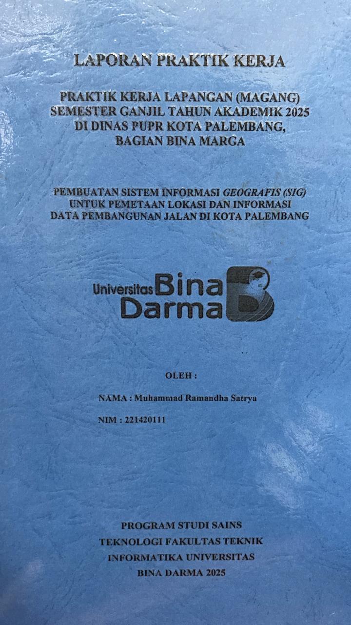 Cover PEMBUATAN SISTEM INFORMASI GEOGRAFIS (SIG) UNTUK PEMETAAN LOKASI DAN INFORMASI DATA PEMBANGUNAN JALAN DI KOTA PALEMBANG / Muhammad Ramandha Satrya
