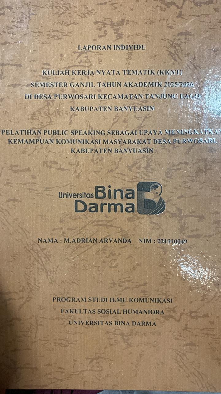 Cover PELATIHAN PUBLIC SPEAKING SEBAGAI UPAYA MENINGKATKAN KEMAMPUAN KOMUNIKASI MASYARAKAT DESA PURWOSARI, KABUPATEN BANYUASIN / M.ADRIAN ARVANDA