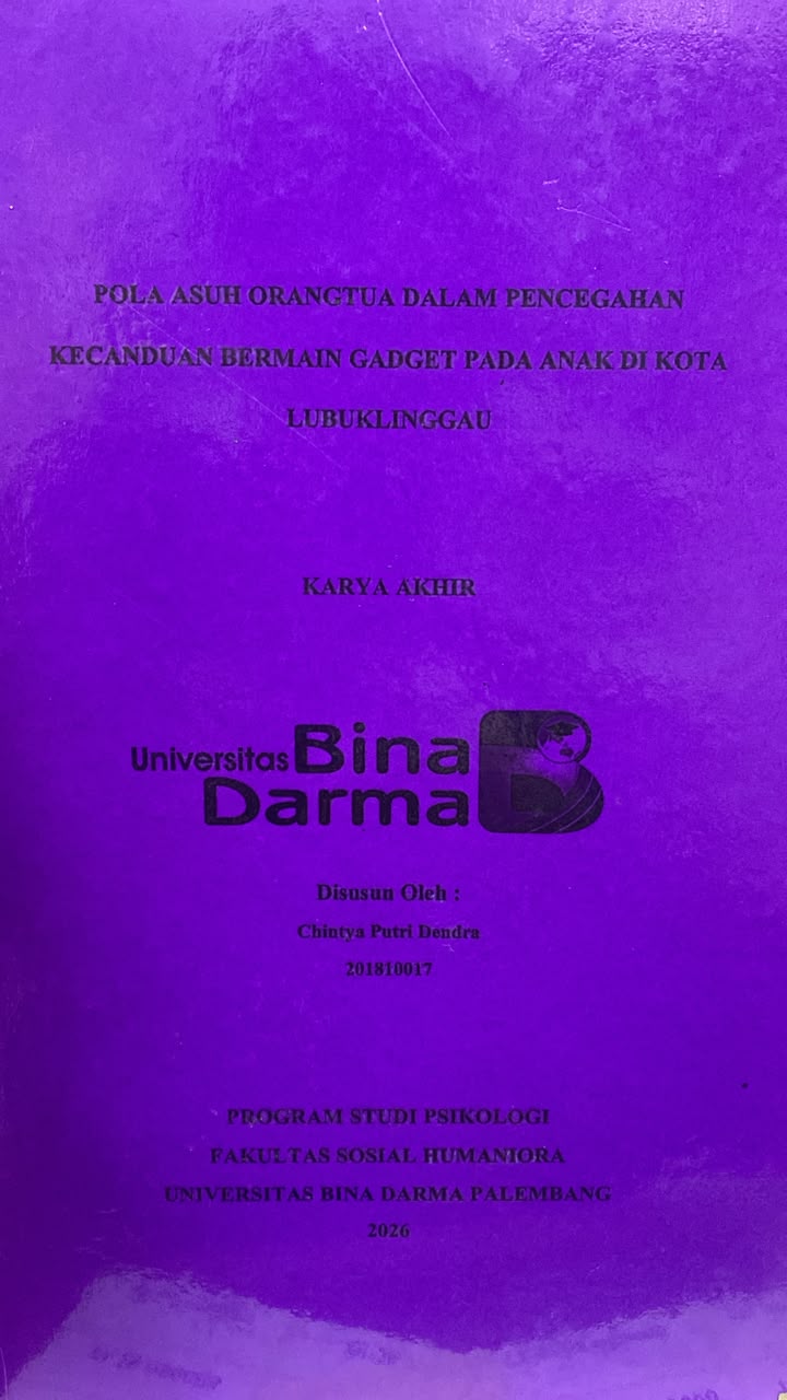 Cover POLA ASUH ORANGTUA DALAM PENCEGAHAN  KECANDUAN BERMAIN GADGET PADA ANAK DI KOTA LUBUKLINGGAU / Chintya Putri Dendra