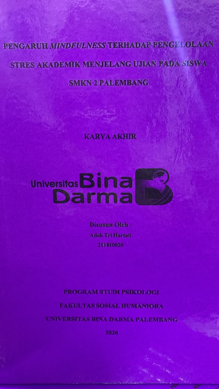 Cover PENGARUH MINDFULNESS TERHADAP PENGELOLAAN  STRES AKADEMIK MENJELANG UJIAN PADA SISWA  SMKN 2 PALEMBANG / Adek Tri Hartati