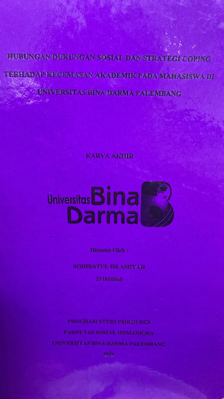 Cover HUBUNGAN DUKUNGAN SOSIAL DAN STRATEGI COPING TERHADAP KECEMASAN AKADEMIK PADA MAHASISWA DI UNIVERSITAS BINA DARMA PALEMBANG / SOHIBATUL ISLAMIYAH
