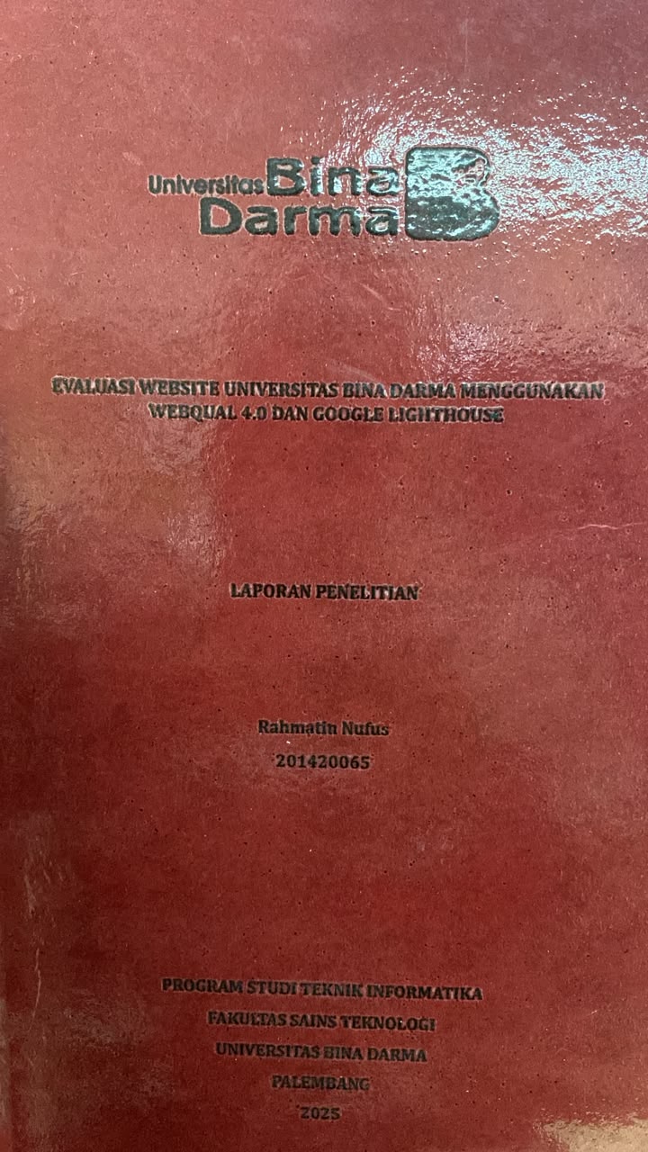 Cover EVALUASI WEBSITE UNIVERSITAS BINA DARMA MENGGUNAKAN WEBQUAL 4.0 DAN GOOGLE LIGHTHOUSE / Rahmatin Nufus