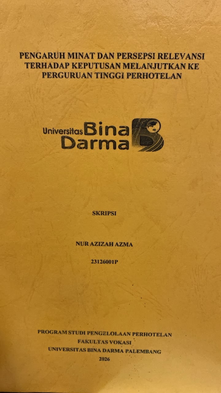 Cover PENGARUH MINAT DAN PERSEPSI RELEVANSI TERHADAP KEPUTUSAN MELANJUTKAN KE PERGURUAN TINGGI PERHOTELAN / NUR AZIZAH AZMA
