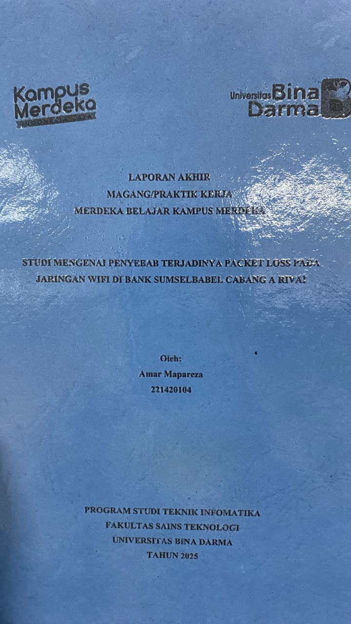 Cover STUDI MENGENAI PENYEBAB TERJADINYA PACKET LOSS PADA  JARINGAN WIFI DI BANK SUMSELBABEL CABANG A RIVAI / Amar Mapareza