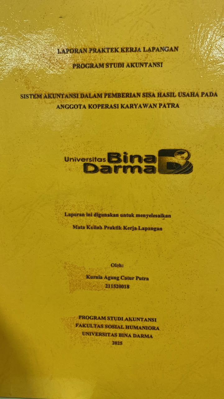 Cover SISTEM AKUNTANSI DALAM PEMBERIAN SISA HASIL USAHA PADA ANGGOTA KOPERASI KARYAWAN PATRA  Universitas Bina Darma / Kurnia Agung Catur Putra