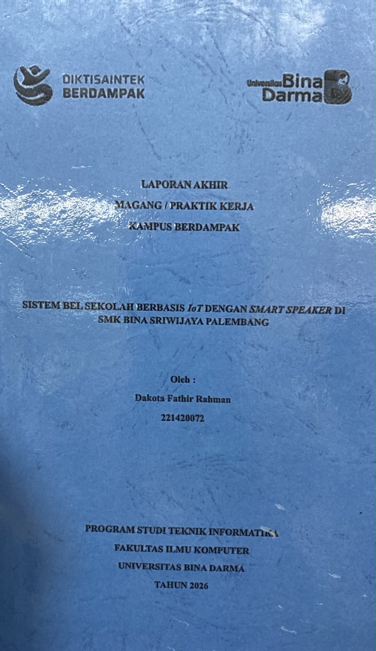 Cover SISTEM BEL SEKOLAH BERBASIS IoT DENGAN SMART SPEAKER DI SMK BINA SRIWIJAYA PALEMBANG / Dakota Fathir Rahman