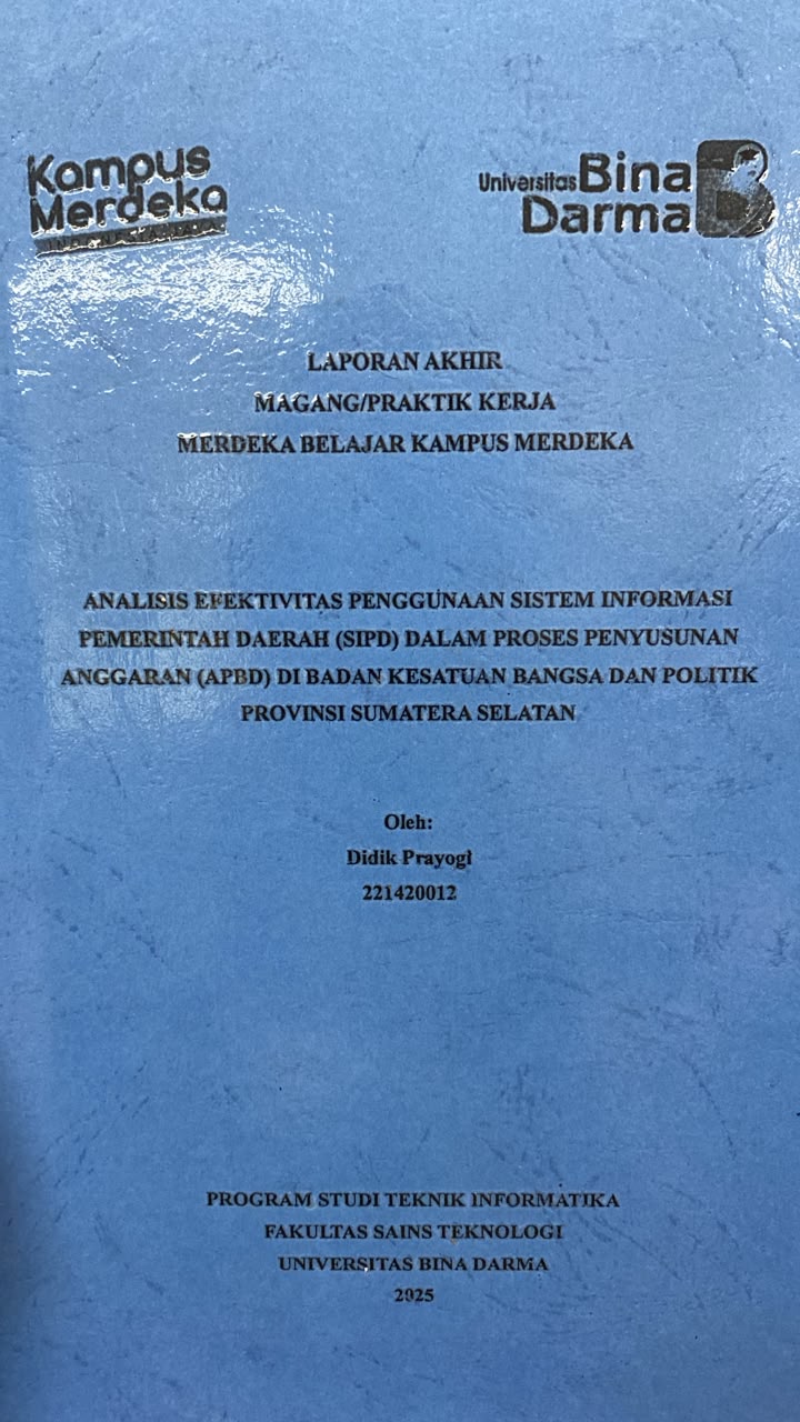 Cover ANALISIS EFEKTIVITAS PENGGUNAAN SISTEM INFORMASI PEMERINTAH DAERAH (SIPD) DALAM PROSES PENYUSUNAN ANGGARAN (APBD) DI BADAN KESATUAN BANGSA DAN POLITIK PROVINSI SUMATERA SELATAN / Didik Prayogi